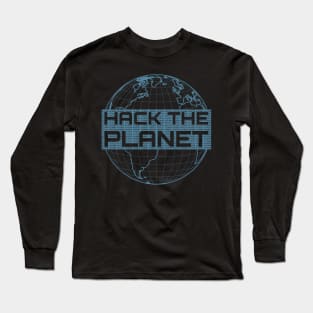 Hack the Planet - Blue Globe Design for Computer Hackers Long Sleeve T-Shirt